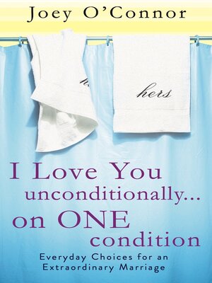 cover image of I Love You Unconditionally...On One Condition